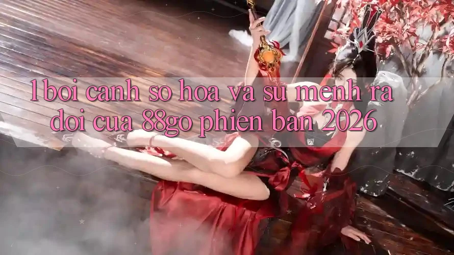 1. Bối Cảnh Số Hóa Và Sứ Mệnh Ra Đời Của 88go Phiên Bản 2026 1. Bối Cảnh Số Hóa Và Sứ Mệnh Ra Đời Của 88go Phiên Bản 2026