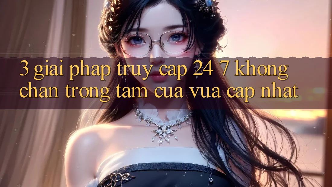 3. Giải Pháp Truy Cập 24/7 Không Chặn - Trọng Tâm Của Vừa cập nhật 3. Giải Pháp Truy Cập 24/7 Không Chặn - Trọng Tâm Của Vừa cập nhật