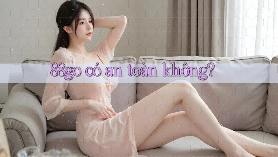 88go có an toàn không? 88go có an toàn không?