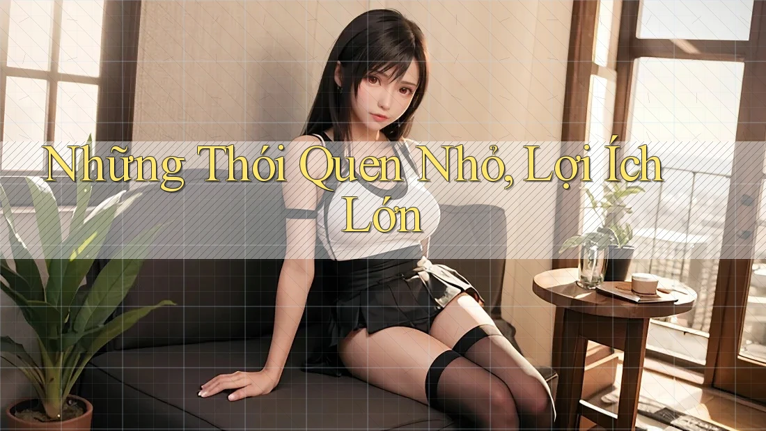 Những Thói Quen Nhỏ, Lợi Ích Lớn