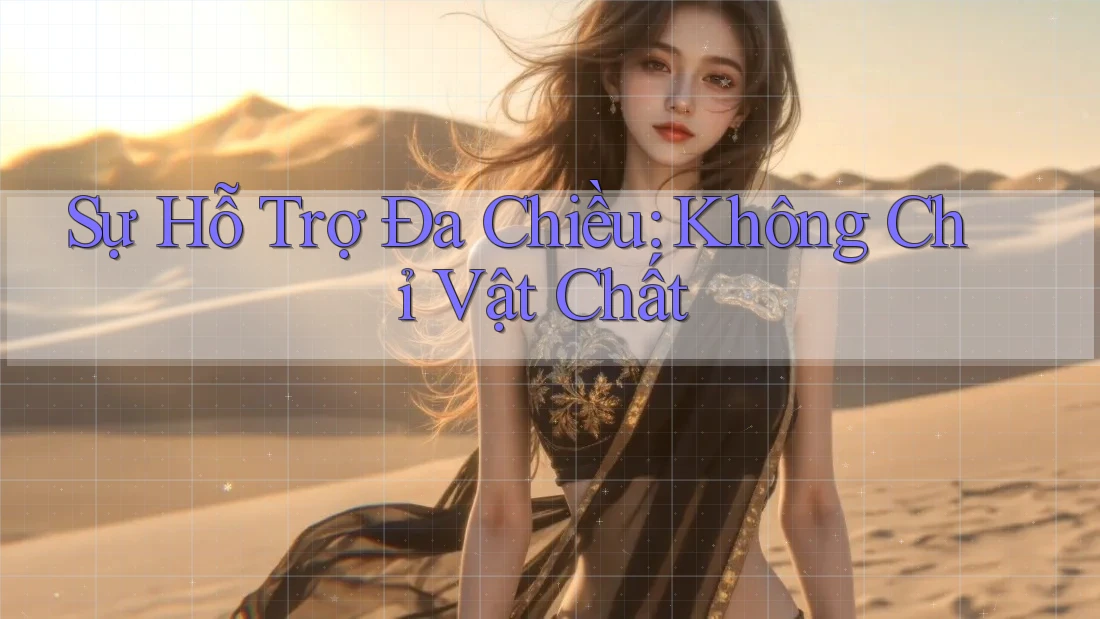 Sự Hỗ Trợ Đa Chiều: Không Chỉ Vật Chất