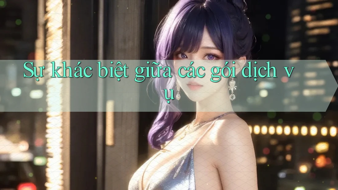Sự khác biệt giữa các gói dịch vụ